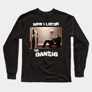 danzig how i listen Long Sleeve T-Shirt